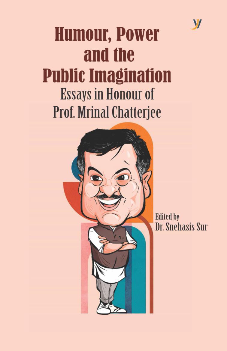 Humour, Power And The Public Imagination(Essays in Honour Of prof. Mirnal Chatterjee)